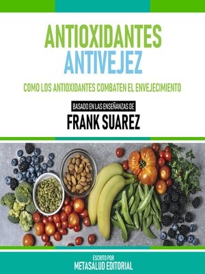 cover image of Antioxidantes Antivejez--Basado En Las Enseñanzas De Frank Suarez